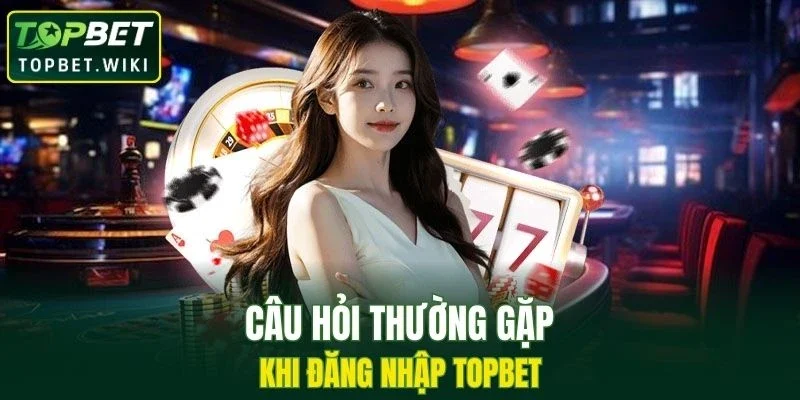 Một số câu hỏi thường gặp khi thực hiện truy cập tài khoản