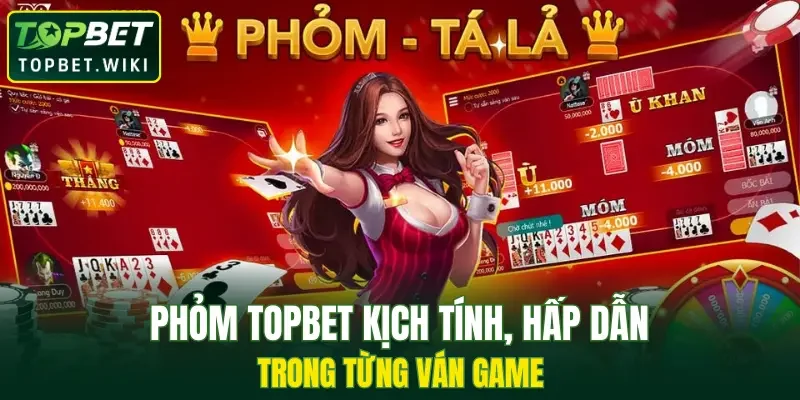 Phỏm TOPBET kịch tính, hấp dẫn trong từng ván game