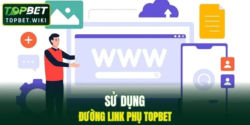 Sử dụng đường link phụ TOPBET