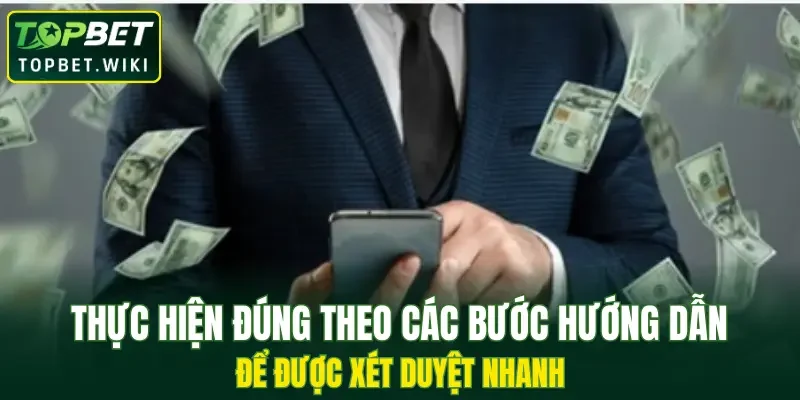 Thực hiện đúng theo các bước hướng dẫn để được xét duyệt nhanh
